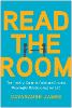 Read the Room: The Holistic Guide to Build and Sustain Meaningful Relationships for Life P 240 p. 24