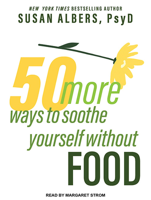 50 More Ways to Soothe Yourself Without Food: Mindfulness Strategies to Cope with Stress and End Emotional Eating O 16