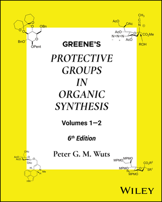 Greene's Protective Groups in Organic Synthesis 6th ed. hardcover 1696 p. 25