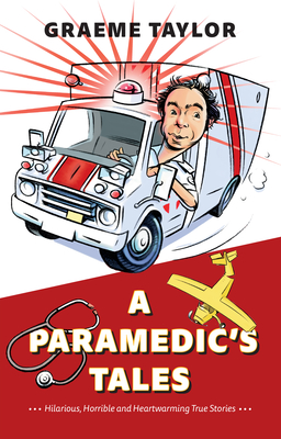 A Paramedic's Tales: Hilarious, Horrible and Heartwarming True Stories P 240 p. 20
