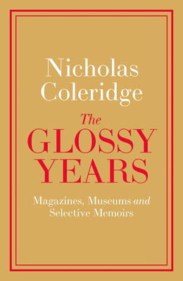 The Glossy Years: Magazines, Museums and Selective Memoirs H 368 p. 19