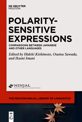 Polarity-Sensitive Expressions (The Mouton-Ninjal Library of Linguistics [mnll], Vol. 7)