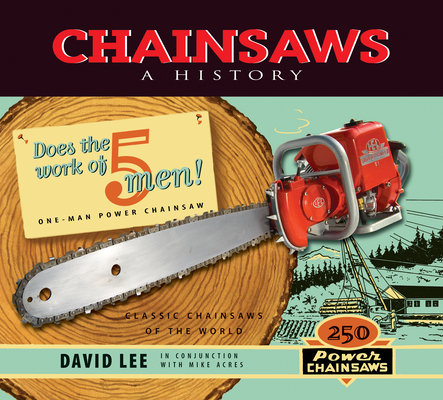 Chainsaws: A History P 216 p. 20