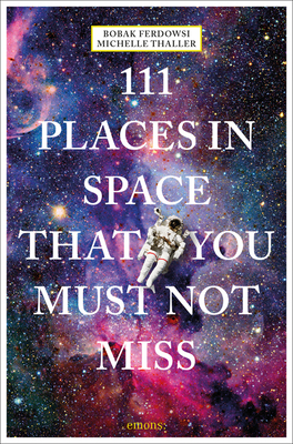 111 Places in Space That You Must Not Miss P 240 p. 20