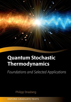 Quantum Stochastic Thermodynamics:Foundations and Selected Applications (Oxford Graduate Texts) '24