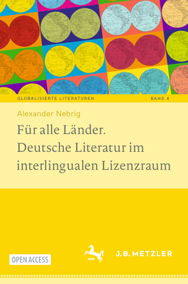 Für alle Länder. Deutsche Literatur im interlingualen Lizenzraum 2025th ed.(Globalisierte Literaturen. Theorie und Geschichte tr