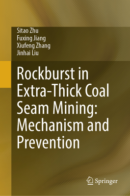 Rockburst in Extra-thick Coal Seam Mining: Mechanism and Prevention 2024th ed. H 400 p. 24