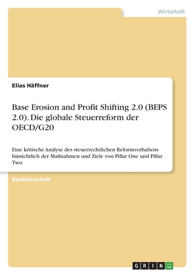 Base Erosion and Profit Shifting 2.0 (BEPS 2.0). Die globale Steuerreform der OECD/G20(Akademische Schriftenreihe Bd. V1240072) 