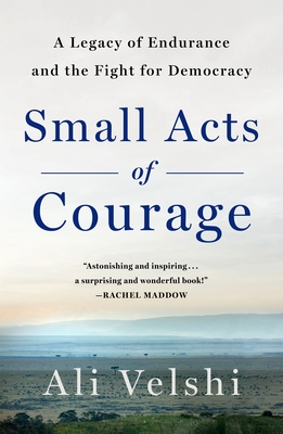 Small Acts of Courage: A Legacy of Endurance and the Fight for Democracy P 304 p. 26