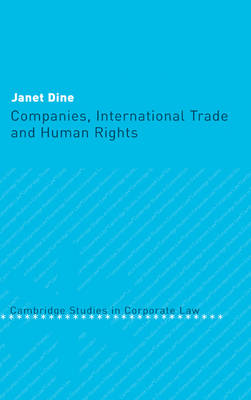 Companies, International Trade and Human Rights (Cambridge Studies in Corporate Law, 4) '05