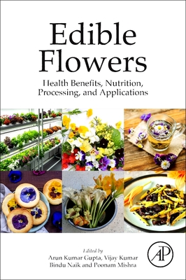 Edible Flowers:Health Benefits, Nutrition, Processing, and Applications '24