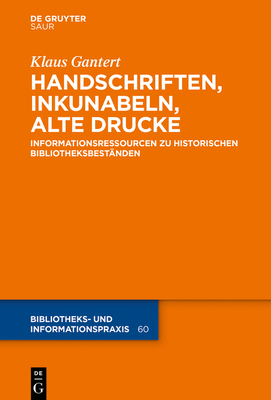 Handschriften, Inkunabeln, Alte Drucke (Bibliotheks- Und Informationspraxis, 60)