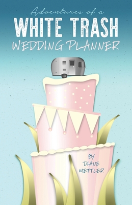 Adventures of a White Trash Wedding Planner P 216 p. 19