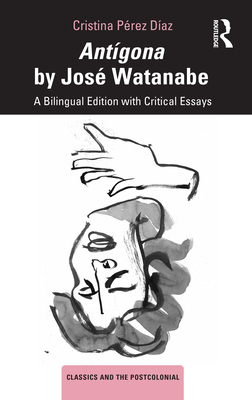 Antígona by José Watanabe(Classics and the Postcolonial) P 172 p. 22
