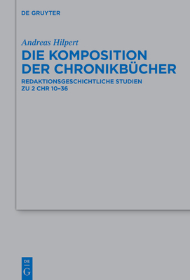 Die Komposition der Chronikbücher (Beihefte zur Zeitschrift fur die alttestamentliche Wissenschaft, Bd. 526)
