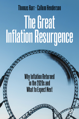 The Great Inflation Resurgence:Why Inflation Returned in the 2020s and What to Expect Next '24