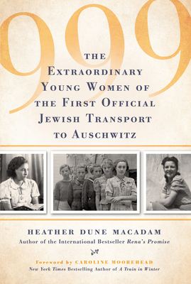 999: The Extraordinary Young Women of the First Official Jewish Transport to Auschwitz H 480 p. 19
