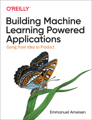 Building Machine Learning Powered Applications:Going from Idea to Product '20