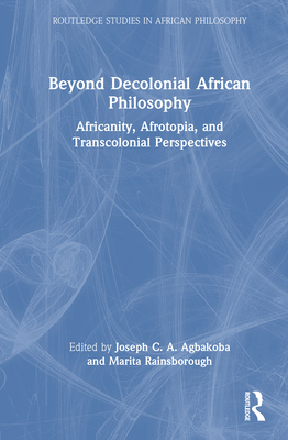 Beyond Decolonial African Philosophy(Routledge Studies in African Philosophy) H 320 p. 24