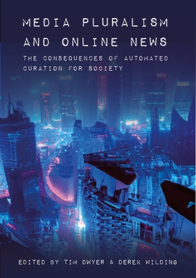 Media Pluralism and Online News: The Consequences of Automated Curation for Society H 224 p. 23