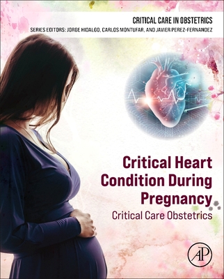 Critical Heart Condition During Pregnancy:Critical Care Obstetrics (Critical Care in Obstetrics) '24