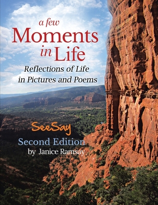 A Few Moments in Life: Reflections of Life in Pictures and Poems: Second Edition P 48 p. 20