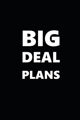 2019 Weekly Planner Funny Theme Big Deal Plans Black White 134 Pages: 2019 Planners Calendars Organizers Datebooks Appointment B