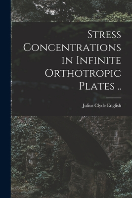 Stress Concentrations in Infinite Orthotropic Plates .. P 84 p. 21