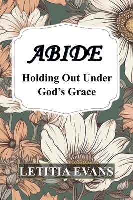 Abide: Holding Out Under God's Grace P 48 p. 24