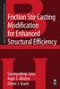Friction Stir Casting Modification for Enhanced Structural Efficiency (Friction Stir Welding and Processing)