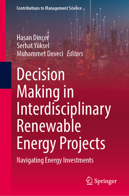 Decision Making in Interdisciplinary Renewable Energy Projects 2024th ed.(Contributions to Management Science) H 24
