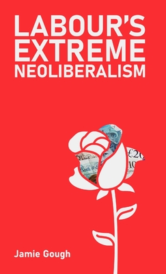 Labour's Extreme Neoliberalism P 102 p. 25