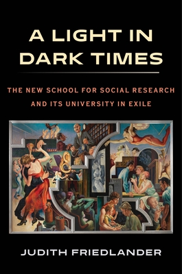 A Light in Dark Times – The New School for Social Research and Its University in Exile H 448 p. 19