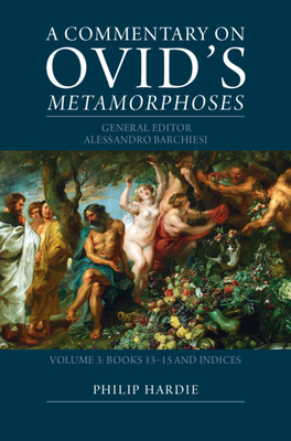 A Commentary on Ovid's Metamorphoses, Vol. 3: Books 13-15 and Indices '23
