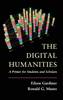 The Digital Humanities:A Primer for Students and Scholars '15