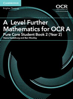 A Level Further Mathematics for OCR A Pure Core Student Book 2 (Year 2) (As/A Level Further Mathematics OCR) '18