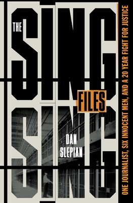 The Sing Sing Files: One Journalist, Six Innocent Men, and a Twenty-Year Fight for Justice H 224 p. 24
