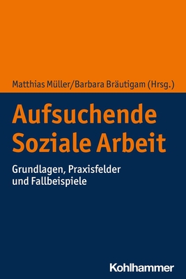 Aufsuchende Soziale Arbeit: Grundlagen, Praxisfelder Und Fallbeispiele P 195 p. 24