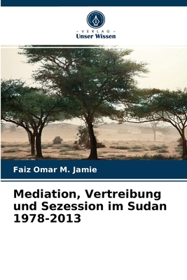 Mediation, Vertreibung und Sezession im Sudan 1978-2013 P 248 p. 21