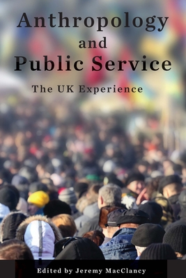 Anthropology and Public Service: The UK Experience P 202 p. 19
