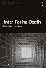 (inter)facing Death:Life in Global Uncertainty (Classical and Contemporary Social Theory) '19