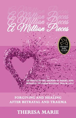 A Million Pieces: Forgiving and Healing After Betrayal and Trauma P 152 p. 22