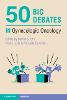 50 Big Debates in Gynecologic Oncology '23