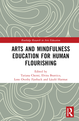 Arts and Mindfulness Education for Human Flourishing (Routledge Research in Arts Education) '22