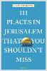 111 Places in Jerusalem That You Shouldn't Miss P 240 p. 19