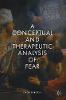A Conceptual and Therapeutic Analysis of Fear 1st ed. 2018 H XIV, 299 p. 3 illus. 18