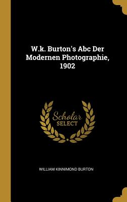 W.k. Burton's Abc Der Modernen Photographie, 1902 H 152 p. 18