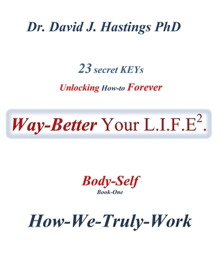 23 Secret Keys unlocking How-to Forever Way Better Your L.I.F.E.: Tactics (Book-three)(Way Better Your L.I.F.E. 3) P 160 p. 17