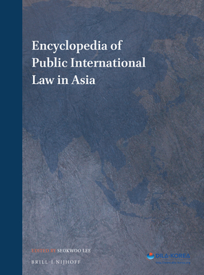 Encyclopedia of Public International Law in Asia (3 vols)(Encyclopedia of Public International Law in Asia) hardcover 3 Vols. 21
