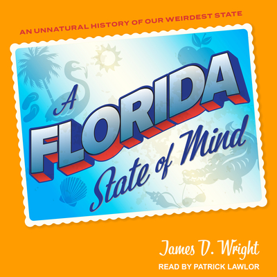A Florida State of Mind: An Unnatural History of Our Weirdest State 19
